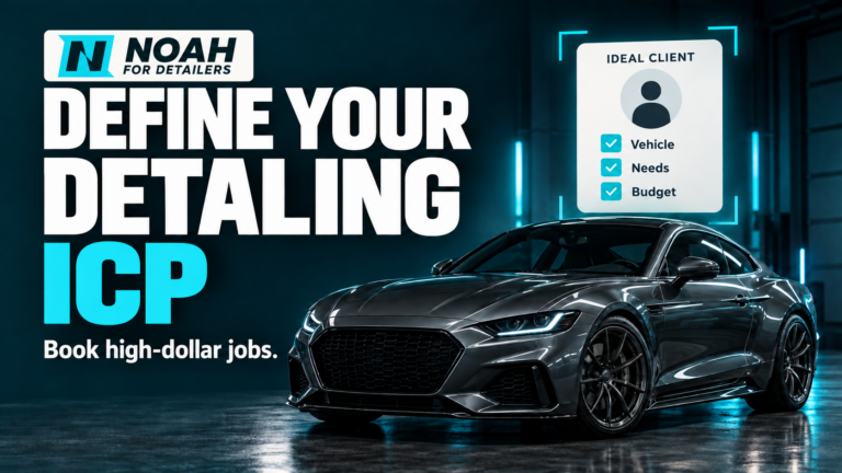 Define Your Detailing ICP to Book High-Dollar Jobs